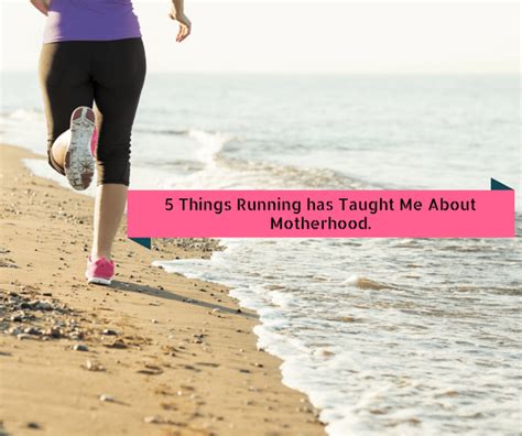 5 Things Running Has Taught Me About Motherhood Wine In Mom