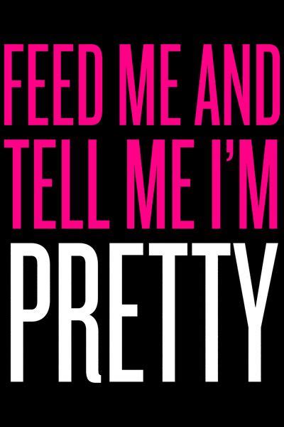Feed Me And Tell Me Im Pretty Feed Me And Tell Me Im Pretty Art