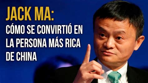 La Historia De Jack Ma Fundador De Alibaba