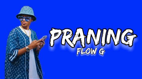 Praning Flow G Lyrics Video Youtube
