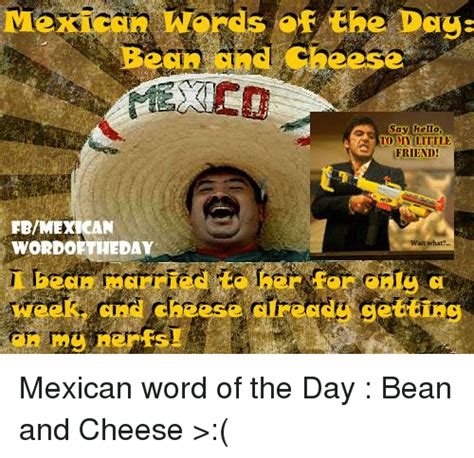 25 Best Memes About Mexican Word Of The Day And Hello