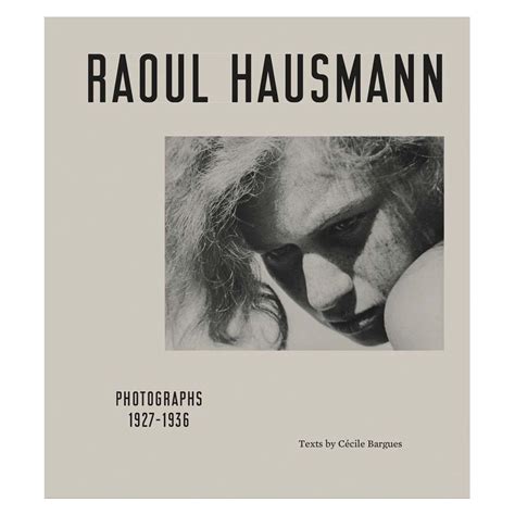 Raoul Hausmann Photographs Raoul Hausmann Raoul