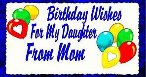 Birthday Wishes For My Daughter From Mom