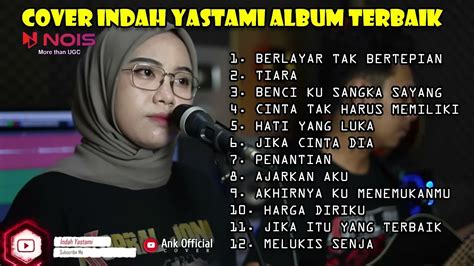 Indah Yastami Cover Lagu Galau Full Album Terbaik Tanpa Iklan Youtube