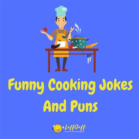 80 Hilarious Cooking Jokes And Puns Laffgaff