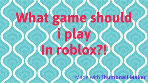 What Game Should I Play In Roblox Comment What Game Youtube