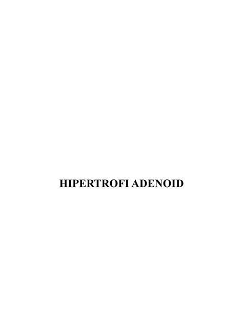 Hipertrofi Adenoid Hipertrofi Adenoid Pendahuluan Hipertrofi Adenoid Adalah Kondisi Obstruktif