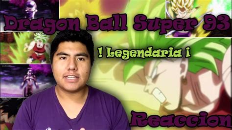 Maybe you would like to learn more about one of these? Dragon Ball Super 93 - Video Reaccion - SSJ LEGENDARIA ...