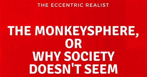 The Monkeysphere Or Why Society Doesnt Seem To Care