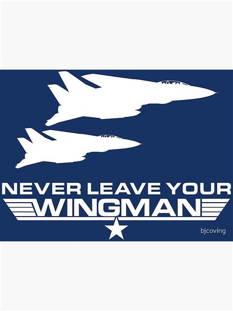 Never Leave Your Wingman Poster For Sale By Bjcoving Redbubble