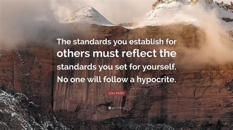 Lou Holtz Quote The Standards You Establish For Others Must Reflect