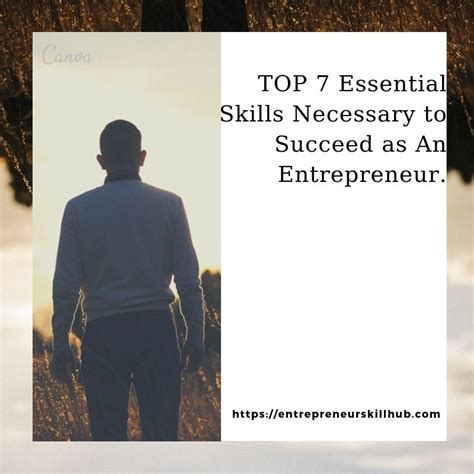 Top 7 Essential Skills Necessary To Succeed As An Entrepreneur By