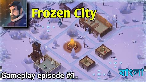 Frozen City Gameplay In Bangla Episode 1 Android 2nd Map Unlock