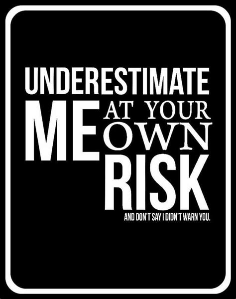 don t underestimate me witty quotes words quotes be yourself quotes