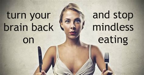 Stay Healthy Fitness Turn Your Brain Back On And Stop Mindless Eating