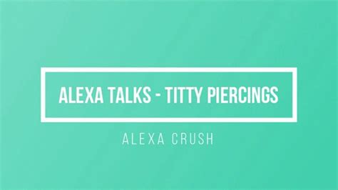 Alexa Talks Tiddy Piercings Wmv Alexacrush Clips4sale