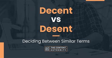 Decent Vs Desent Deciding Between Similar Terms