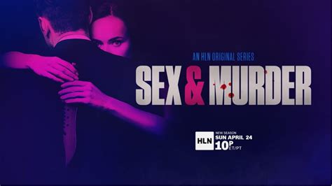 when lust leads to murder… hln original series “sex and murder” premieres season three on sunday