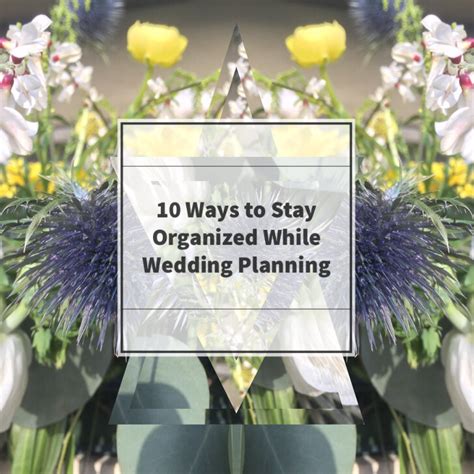 10 Ways To Stay Organized While Wedding Planning — Wedding Planner