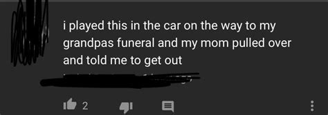 Meme Songs On The Ride To Grandpas Funeral R Thathappened