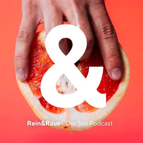 Rein And Raus Der Sex Podcast