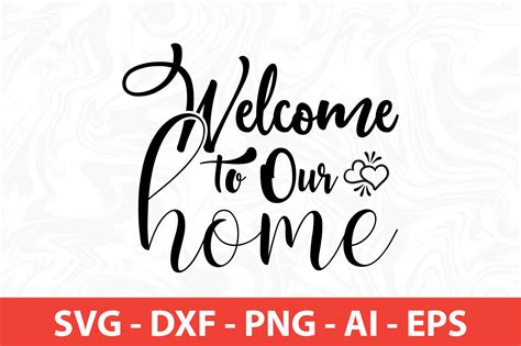 Welcome To Our Home Svg Cut File By Orpitabd Thehungryjpeg