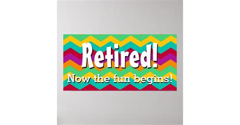 Retired Now The Fun Begins Chevron Retirement Poster Zazzle