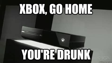 Xbox Go Home Youre Drunk Misc Quickmeme