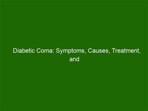 Diabetic Coma Symptoms Causes Treatment And Recovery Health And