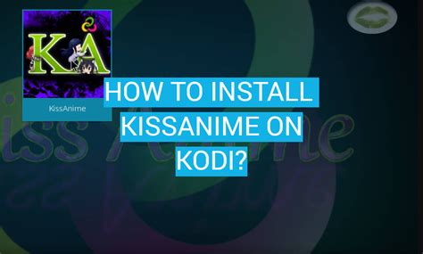 How To Install Kissanime On Kodi Kodiprofy