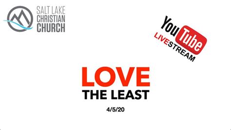 Love The Least Sunday Service Online Salt Lake Christian