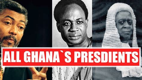 All Presidents Of Ghana Since 1957 To Date Youtube