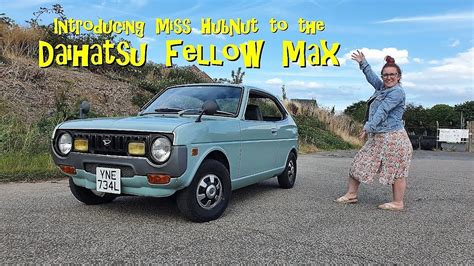 Introducing Miss HubNut To The Daihatsu Fellow Max YouTube