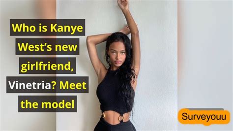 Who Is Kanye Wests New Girlfriend Vinetria Meet The Model Youtube