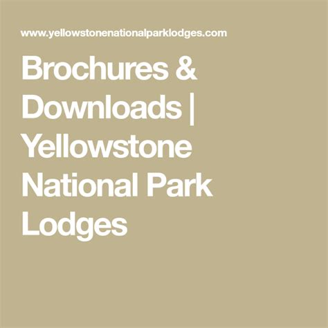 Brochures And Downloads Yellowstone National Park Lodges National