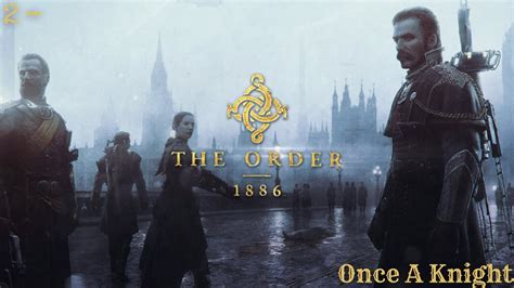 The Order 1886 Tv Series Episode 2 Once A Knight Youtube