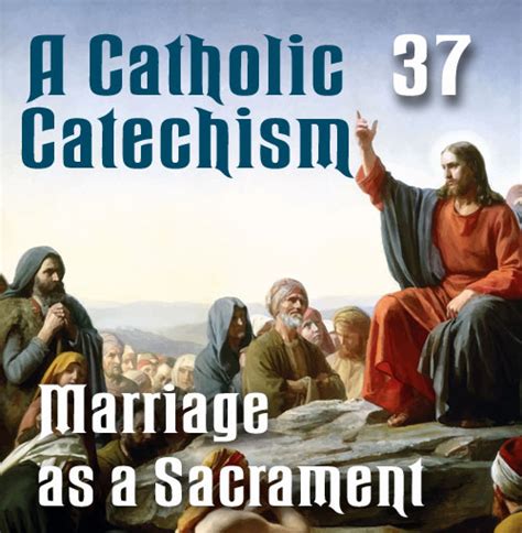 A Catholic Catechism Part 37 Marriage Sacrament Keep The Faith