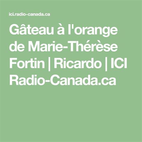 Gâteau à Lorange De Marie Thérèse Fortin Ricardo Ici Radio Canadaca