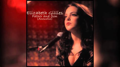 Elizabeth Gillies Father And Son Acoustic Download Youtube