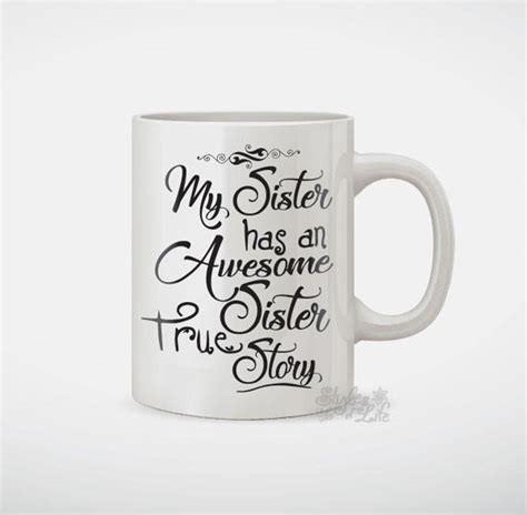 My Sister Has An Awesome Sister True Story Coffee Mug Etsy
