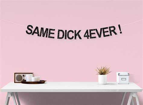 Same Dick Forever Same Penis Forever Bachelorette Banner Etsy