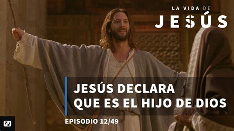 Declara Ser Hijo De Dios La Vida De Jesús Juan 5 17 29 12 De 49 Youtube