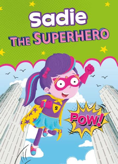 Sadie The Superhero By Eric James Steve Brown Hardcover Barnes And Noble®