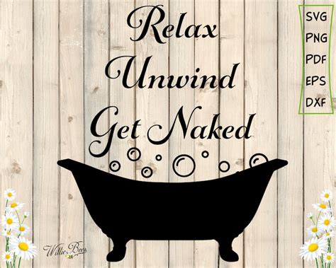 Relax Unwind Get Naked Svg Bathroom Svg Bathroom Set Svg Etsy My Xxx