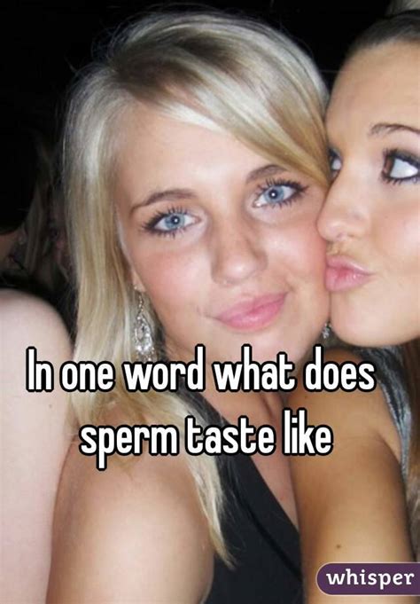 In One Word What Does Sperm Taste Like