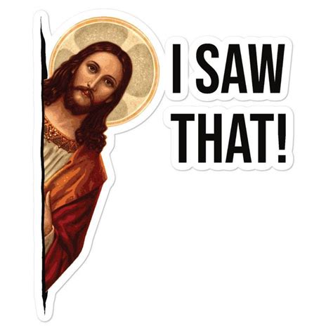 Funny Jesus Meme Quote I Saw That Stickers Etsy Jesus Funny Jesus Memes Aesthetic Stickers