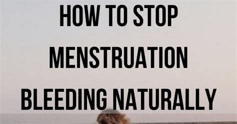 How To Stop Menstruation Bleeding Naturally
