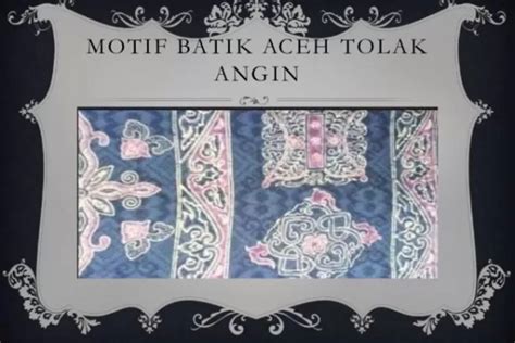4 Keunikan Motif Batik Aceh Kombinasi Budaya Dan Seni Nomor 3 Ada