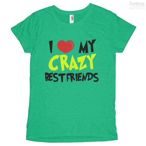I Love My Crazy Best Friends T Shirt Best Friends Shirts Bff Shirts