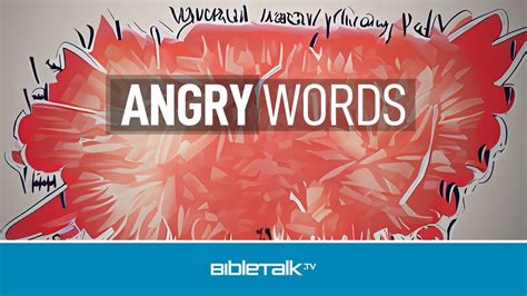 Angry Words Bibletalktv